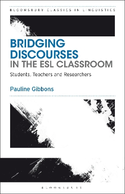 Bridging Discourses in the ESL Classroom: Students, Teachers and Researchers by Dr Pauline Gibbons