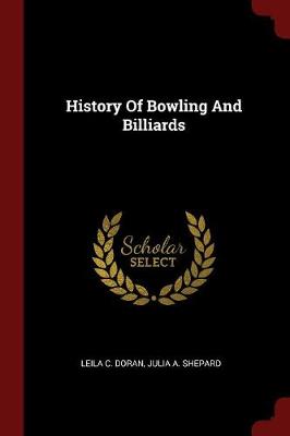 History of Bowling and Billiards by Leila C Doran