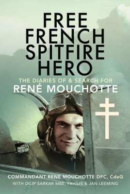 Free French Spitfire Hero: The Diaries of and Search For Ren Mouchotte book