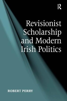 Revisionist Scholarship and Modern Irish Politics book