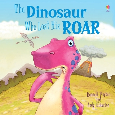 The Dinosaur Who Lost His Roar by Russell Punter