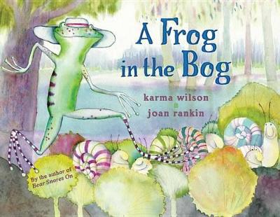 A Frog in the Bog by Joan Rankin