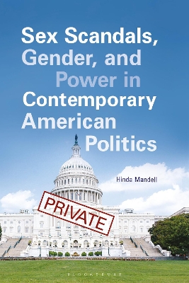 Sex Scandals, Gender, and Power in Contemporary American Politics by Hinda Mandell