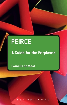 Peirce: A Guide for the Perplexed by Dr Cornelis de Waal