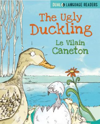 Dual Language Readers: The Ugly Duckling: Le Vilain Petit Canard by Anne Walter