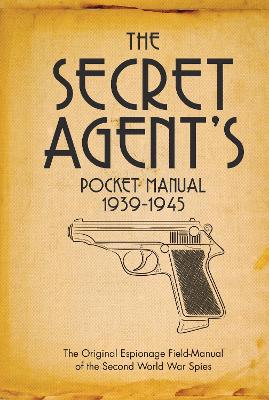 The The Secret Agent's Pocket Manual by Dr Stephen Bull