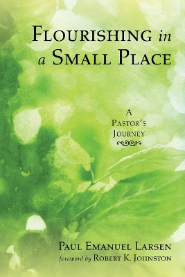 Flourishing in a Small Place by Paul Emanuel Larsen