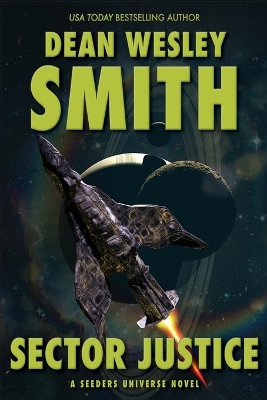 Sector Justice: A Seeders Universe Novel by Dean Wesley Smith