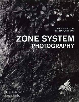 Film & Digital Techniques For Zone System Photography book