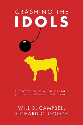 Crashing the Idols by Will D Campbell