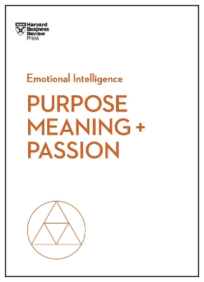 Purpose, Meaning, and Passion (HBR Emotional Intelligence Series) book