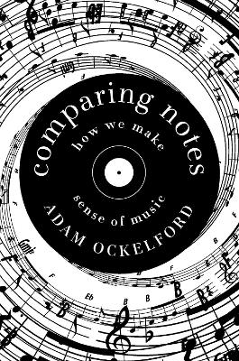 Comparing Notes: How We Make Sense of Music by Adam Ockelford