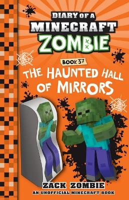 The Haunted Hall of Mirrors (Diary of a Minecraft Zombie, Book 37) book