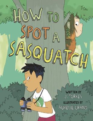 How to Spot a Sasquatch by J Torres