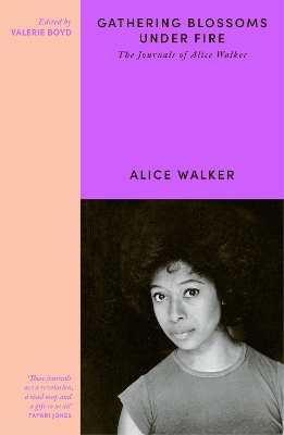 Gathering Blossoms Under Fire: The Journals of Alice Walker book