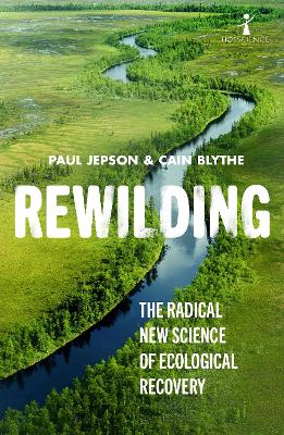 Rewilding: The Radical New Science of Ecological Recovery book