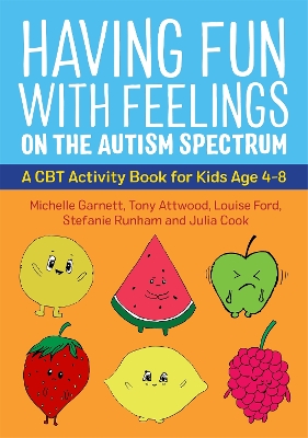 Having Fun with Feelings on the Autism Spectrum: A CBT Activity Book for Kids Age 4-8 book