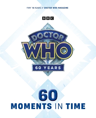 Doctor Who: 60 Moments In Time by Marcus Hearn