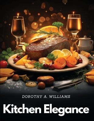 Kitchen Elegance: Inspired Dishes Collection book