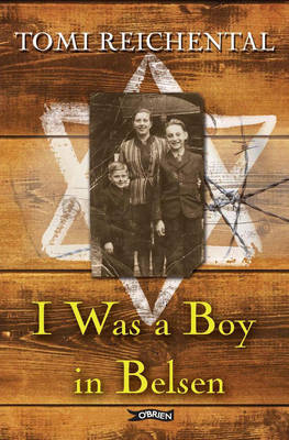 I Was a Boy in Belsen by Tomi Reichental