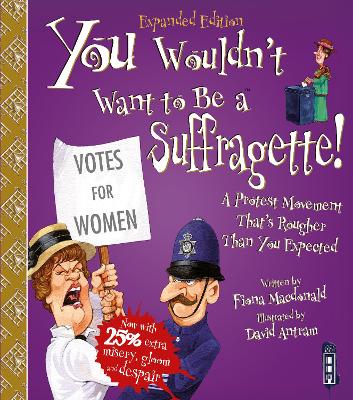 You Wouldn't Want To Be A Suffragette! book