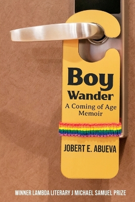 Boy Wander: A Coming of Age Memoir book