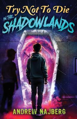 Try Not to Die: In The Shadowlands: An Interactive Adventure by Mark Tullius