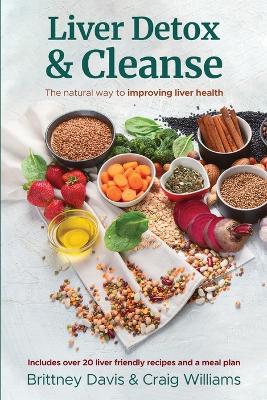 Liver Detox & Cleanse: The Natural Way to Improving Liver Health book