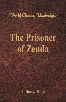 The Prisoner of Zenda (World Classics, Unabridged) book