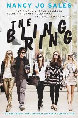 The Bling Ring: How a Gang of Fame-Obsessed Teens Ripped Off Hollywood and Shocked the World book