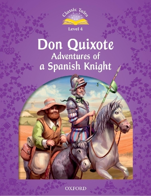 Classic Tales Second Edition: Level 4: Don Quixote: Adventures of a Spanish Knight book
