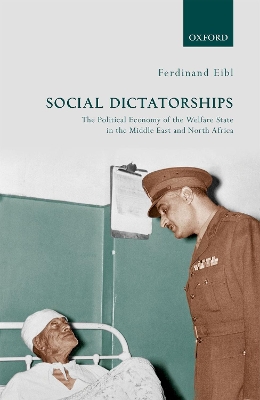 Social Dictatorships: The Political Economy of the Welfare State in the Middle East and North Africa book