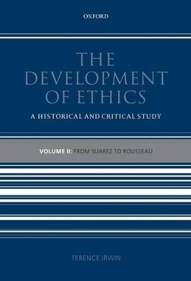 The Development of Ethics: Volume 2 by Terence Irwin