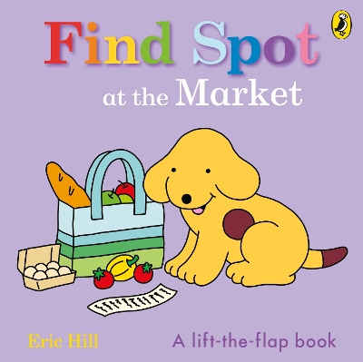 Find Spot at the Market: A Lift-the-Flap Story book