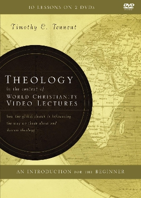 Theology in the Context of World Christianity Video Lectures: How the Global Church Is Influencing the Way We Think about and Discuss Theology book