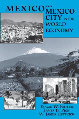 Mexico And Mexico City In The World Economy by Edgar W Butler