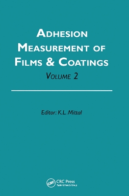 Adhesion Measurement of Films and Coatings, Volume 2 by Kash L. Mittal