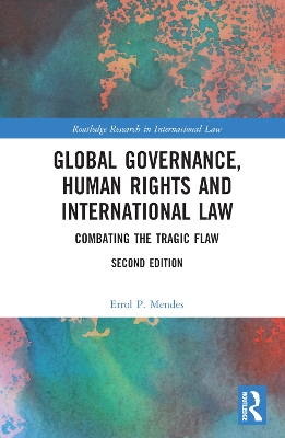 Global Governance, Human Rights and International Law: Combating the Tragic Flaw book