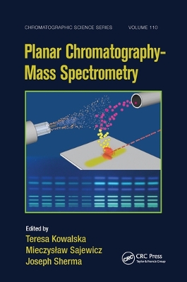 Planar Chromatography - Mass Spectrometry by Teresa Kowalska