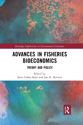 Advances in Fisheries Bioeconomics: Theory and Policy by Juan Carlos Seijo