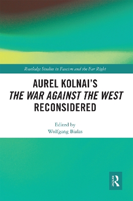 Aurel Kolnai's The War AGAINST the West Reconsidered by Wolfgang Bialas