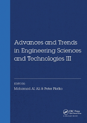 Advances and Trends in Engineering Sciences and Technologies III: Proceedings of the 3rd International Conference on Engineering Sciences and Technologies (ESaT 2018), September 12-14, 2018, High Tatras Mountains, Tatranské Matliare, Slovak Republic by Peter Platko
