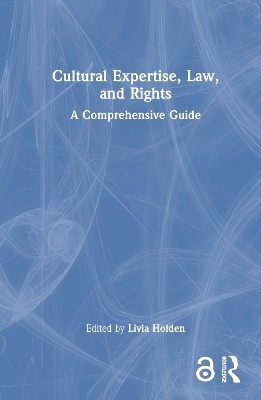 Cultural Expertise, Law, and Rights: A Comprehensive Guide book