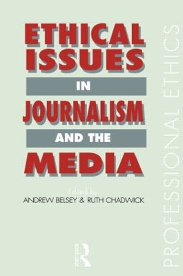 Ethical Issues in Journalism and the Media by Andrew Belsey