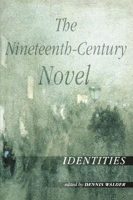 Nineteenth-Century Novel: Identities by Dennis Walder