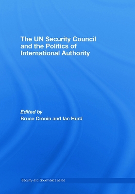 The UN Security Council and the Politics of International Authority by Bruce Cronin
