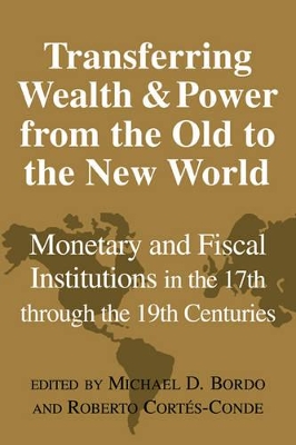 Transferring Wealth and Power from the Old to the New World by Michael D. Bordo