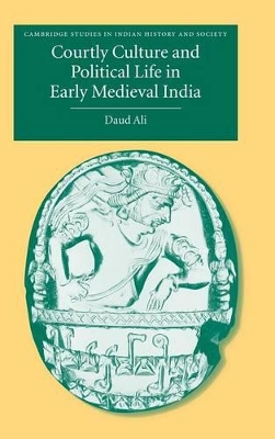 Courtly Culture and Political Life in Early Medieval India book
