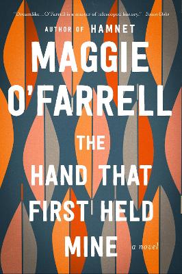 The The Hand That First Held Mine by Maggie O'Farrell