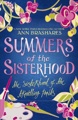 The Summers of the Sisterhood: The Sisterhood of the Travelling Pants by Ann Brashares